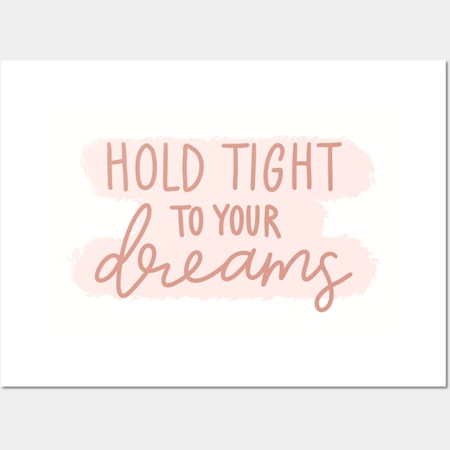 Hold Tight To Your Dreams Wall Art by Justina Designs